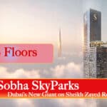 Sobha SkyParks: Dubai’s New Giant on Sheikh Zayed Road